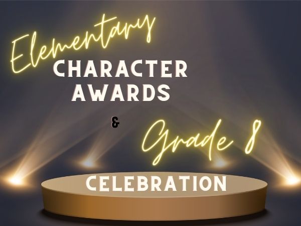 Elementary Character Awards (K-8) & Grade 8 Celebration