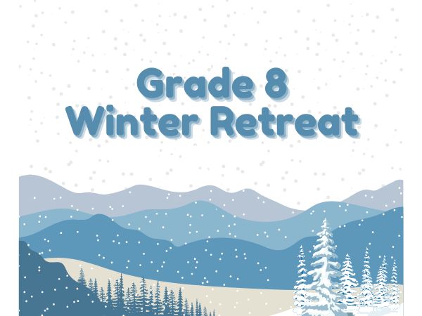 RESCHEDULED - Grade 8 Winter Retreat